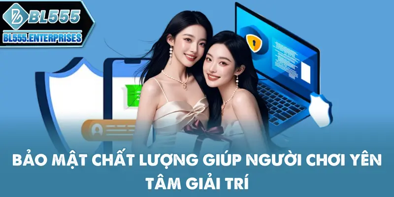Đăng Nhập BL555 - Các Bước Chi Tiết 3 bao-mat-chat-luong-giup-nguoi-choi-yen-tam-giai-tri