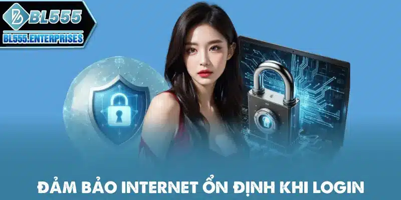 Đăng Nhập BL555 - Các Bước Chi Tiết 6 dam-bao-internet-on-dinh-khi-login