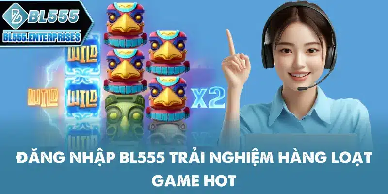 Đăng Nhập BL555 - Các Bước Chi Tiết 2 dang-nhap-bl555-trai-nghiem-hang-loat-game-hot