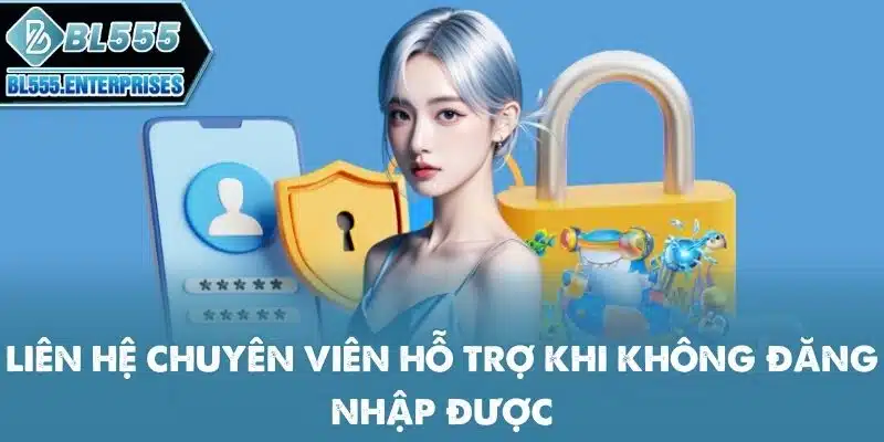 lien-he-chuyen-vien-ho-tro-khi-khong-dang-nhap-duoc