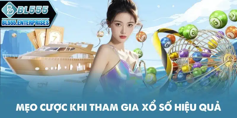Xổ Số BL555 - Soi Cầu Uy Tín 5 meo-cuoc-khi-tham-gia-xo-so-hieu-qua