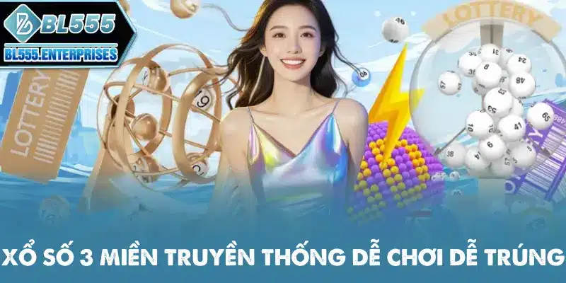 Xổ Số BL555 - Soi Cầu Uy Tín 4 xo-so-3-mien-truyen-thong-de-choi-de-trung